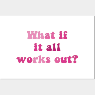 What if it all works out? Posters and Art